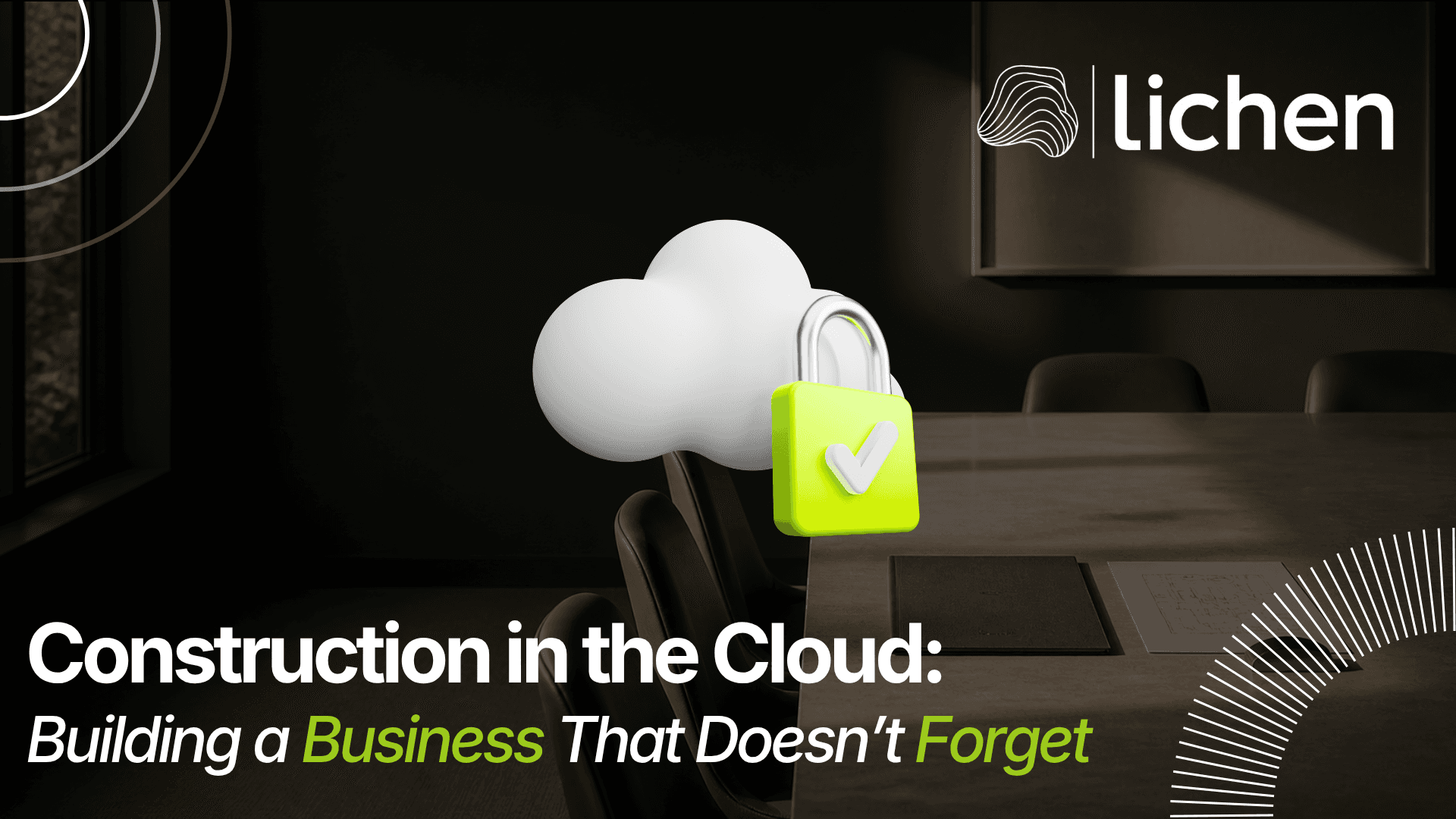 A cloud and checkmark symbol above a dark construction conference table beneath the Lichen wordmark and the title Construction in the Cloud.